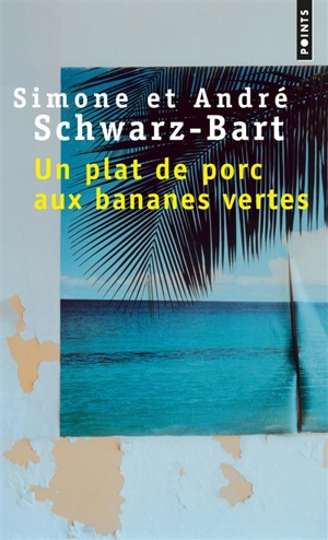 Un plat de porc aux bananes vertes - Simone Schwarz-Bart