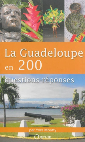 La Guadeloupe en 200 questions-réponses - Yves Moatty