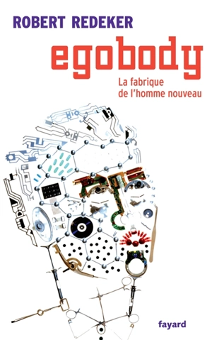 Egobody : la fabrique de l'homme nouveau - Robert Redeker