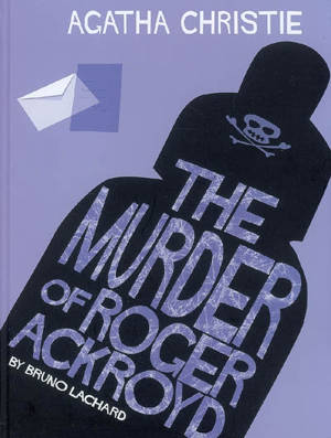 Agatha Christie. The murder of Roger Ackroyd - Bruno Lachard