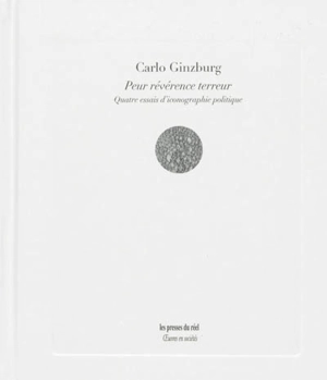 Peur, révérence, terreur : quatre essais d'iconographie politique - Carlo Ginzburg