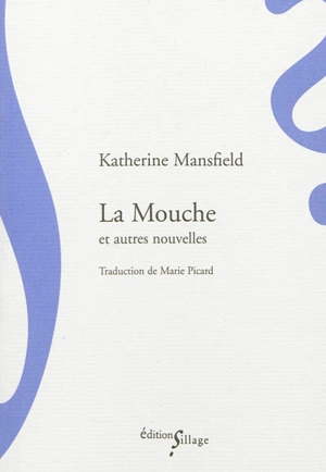 La mouche : et autres nouvelles - Katherine Mansfield