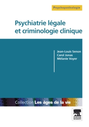 Psychiatrie légale et criminologie clinique - Jean-Louis Senon