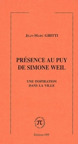 Présence au Puy de Simone Weil : une inspiration dans la ville - Jean-Marc Ghitti