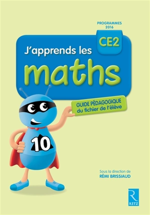 J'apprends les maths, CE2 : livre du maître du fichier de l'élève : programmes 2016 - André Ouzoulias