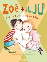 Zoé + Juju. Vol. 3. Zoé + Juju battent un record du monde - Annie Barrows