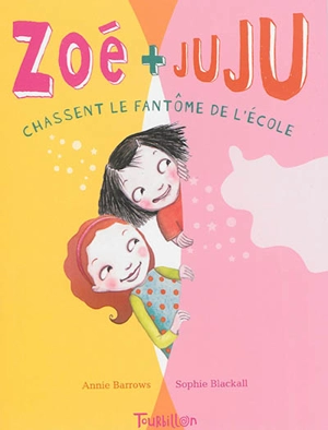 Zoé + Juju. Vol. 2. Zoé + Juju chassent le fantôme de l'école - Annie Barrows