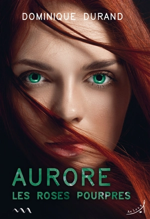 Aurore. Les roses pourpres - Dominique Durand