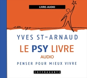 Le psy livre audio : penser pour mieux vivre - Yves St-Arnaud