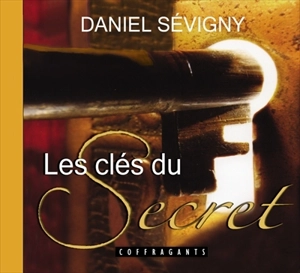 Les clés du secret - Daniel Sévigny