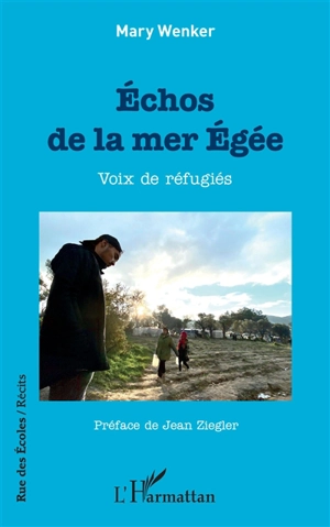 Echos de la mer Egée : voix de réfugiés - Mary Wenker