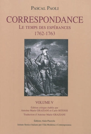 Correspondance. Vol. 5. Le temps des espérances : 1762-1763 - Pasquale Paoli