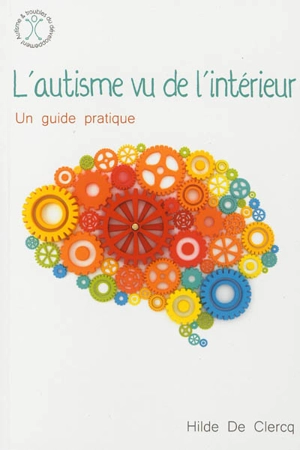 L'autisme vu de l'intérieur : un guide pratique - Hilde De Clercq