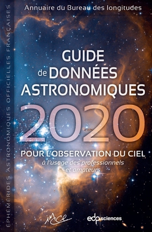 Guide de données astronomiques 2020 : pour l'observation du ciel, à l'usage des professionnels et amateurs : annuaire du Bureau des longitudes, éphémérides astronomiques officielles françaises - Bureau des longitudes (France)