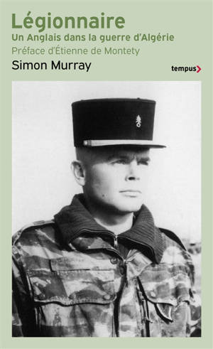 Légionnaire : un Anglais dans la guerre d'Algérie - Simon Murray