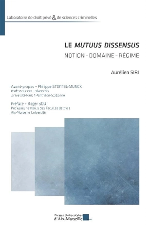 Le mutuus dissensus : notion, domaine, régime - Aurélien Siri