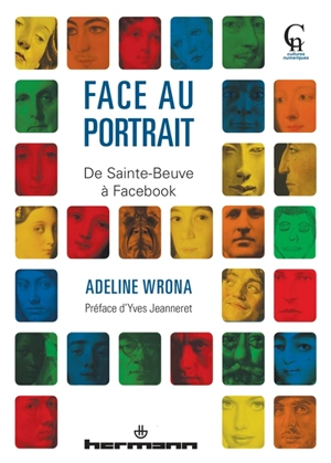 Face au portrait : de Sainte-Beuve à Facebook - Adeline Wrona