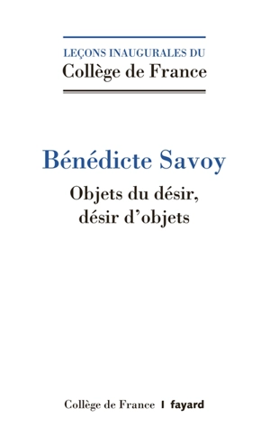 Objets du désir, désir d'objets - Bénédicte Savoy