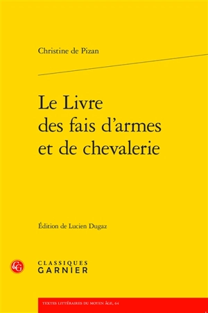 Le Livre des fais d'armes et de chevalerie - Christine de Pizan