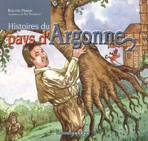 Histoires du pays d'Argonne - Roland Persin