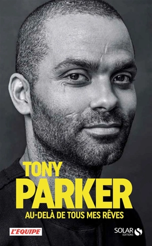 Au-delà de tous mes rêves - Tony Parker