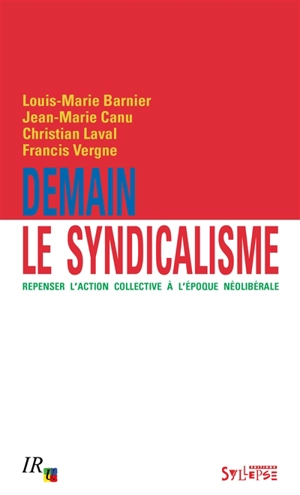 Demain le syndicalisme : repenser l'action collective à l'époque néolibérale