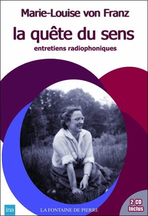 La quête du sens : entretiens radiophoniques - Marie-Louise von Franz