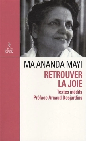 Retrouver la joie : présence de Mâ Anandamayi - Anandamayi