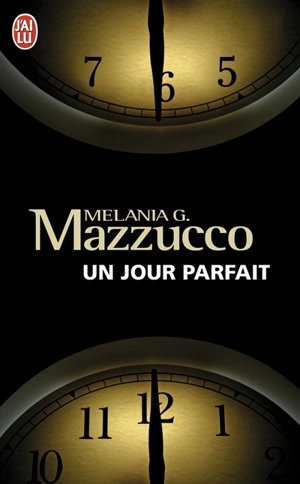 Un jour parfait - Melania G. Mazzucco