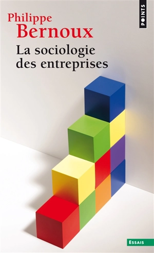 La sociologie des entreprises - Philippe Bernoux