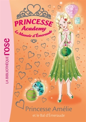 Princesse academy : le manoir d'émeraude. Vol. 47. Princesse Amélie et le bal d'émeraude - Vivian French