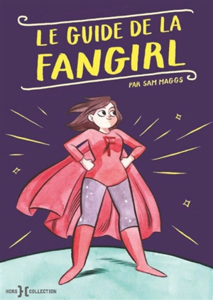 Le guide de la fangirl - Sam Maggs