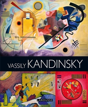 Les plus belles oeuvres de Kandinsky - Johann Protais