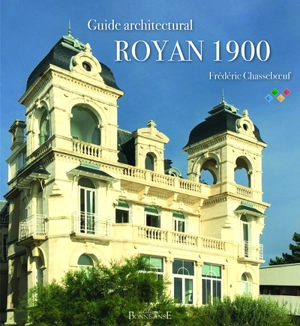 Royan 1900 : guide architectural - Frédéric Chasseboeuf