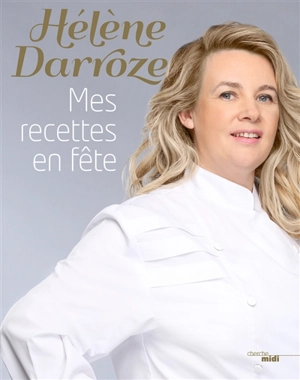 Mes recettes en fête - Hélène Darroze