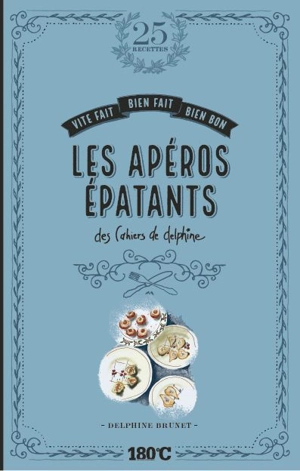 Les apéros épatants : des cahiers de Delphine - Delphine Brunet