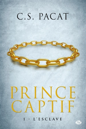 Prince captif. Vol. 1. L'esclave - C.S. Pacat