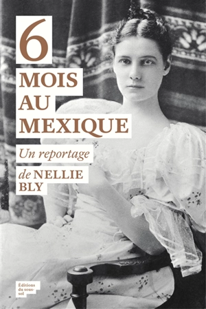 6 mois au Mexique - Nellie Bly