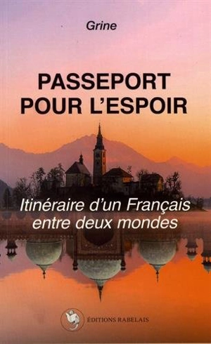 Passeport pour l'espoir : itinéraire d'un Français entre deux mondes - Grine Lahrèche