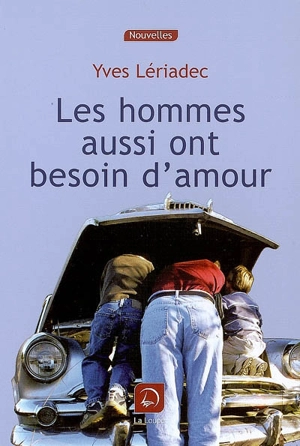 Les hommes aussi ont besoin d'amour - Yves Lériadec
