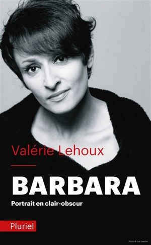 Barbara : portrait en clair-obscur - Valérie Lehoux