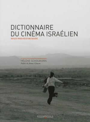 Dictionnaire du cinéma israélien : reflets insolites d'une société - Hélène Schoumann