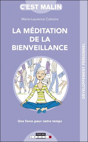 La méditation de la bienveillance : une force pour notre temps - Marie-Laurence Cattoire