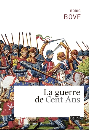 La guerre de Cent Ans - Boris Bove