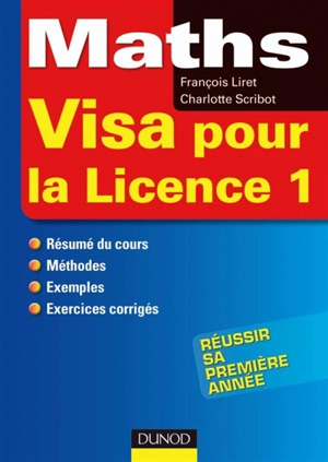 Maths, visa pour la licence 1 : résumé de cours, méthode, exemples, exercices corrigés - François Liret