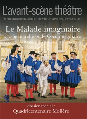 Avant-scène théâtre (L'), n° 1516-1517. Le malade imaginaire. Sganarelle ou Le cocu imaginaire - Molière