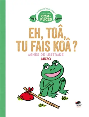 Eh, toâ, tu fais koâ ? - Agnès de Lestrade