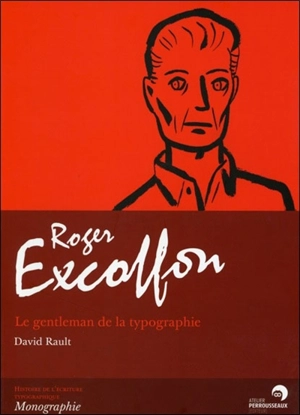 Roger Excoffon : le gentleman de la typographie - David Rault