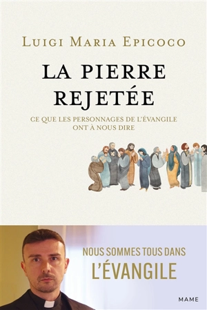 La pierre rejetée : ce que les personnages de l'Evangile ont à nous dire : nous sommes tous dans l'Evangile - Luigi Maria Epicoco