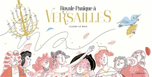 Royale panique à Versailles - Claire Le Meil